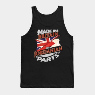 Made In Britain With Jordanian Parts - Gift for Jordanian From Jordan Tank Top